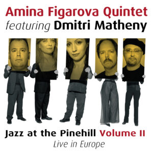 CD Amina Figarova - Dmitri Matheny "Jazz at Pinehill - live in EUROPE - VOL 2"